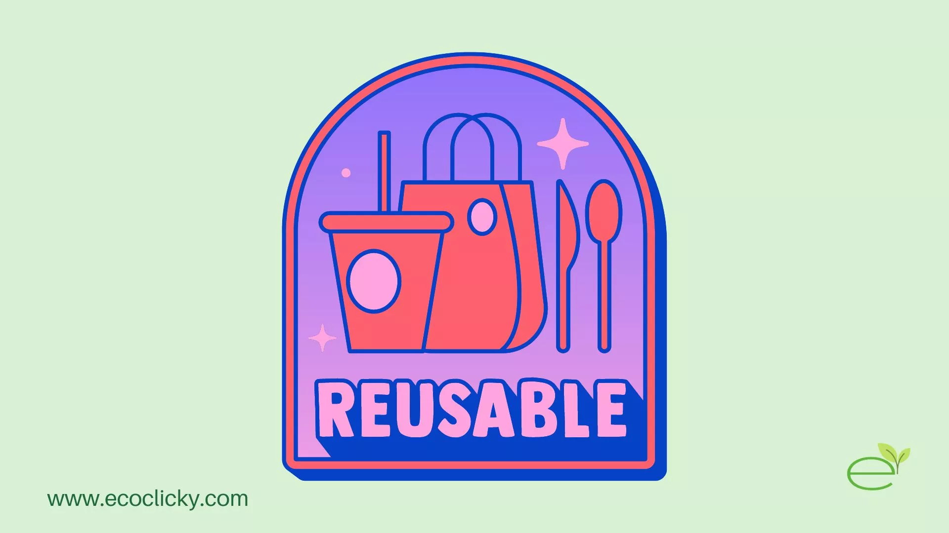 A Beginner's Guide to Reusables Benefits and Safety