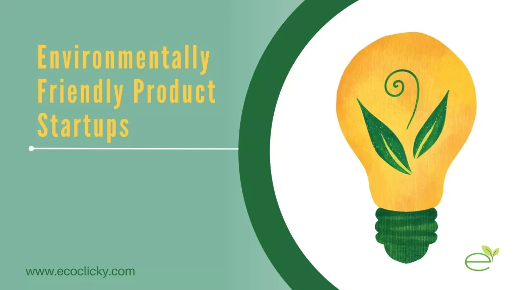 Environmentally Friendly Product Startups